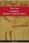 Varga Csaba: ÓGÖRÖG: RÉGIES CSÁNGÓ NYELV